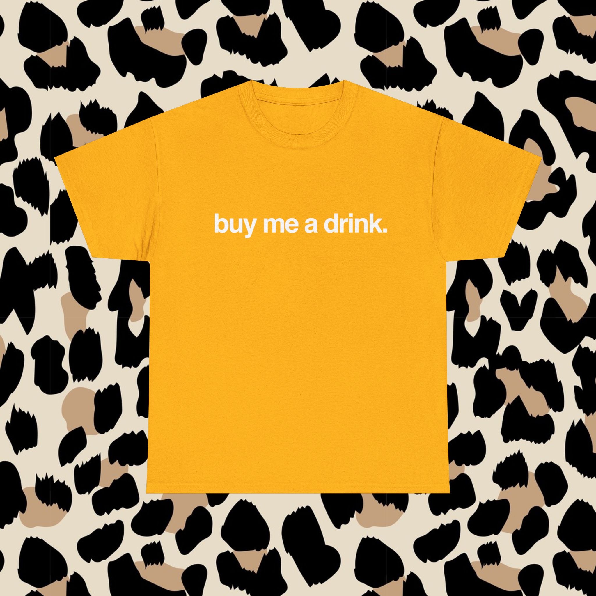 Buy me a drink.