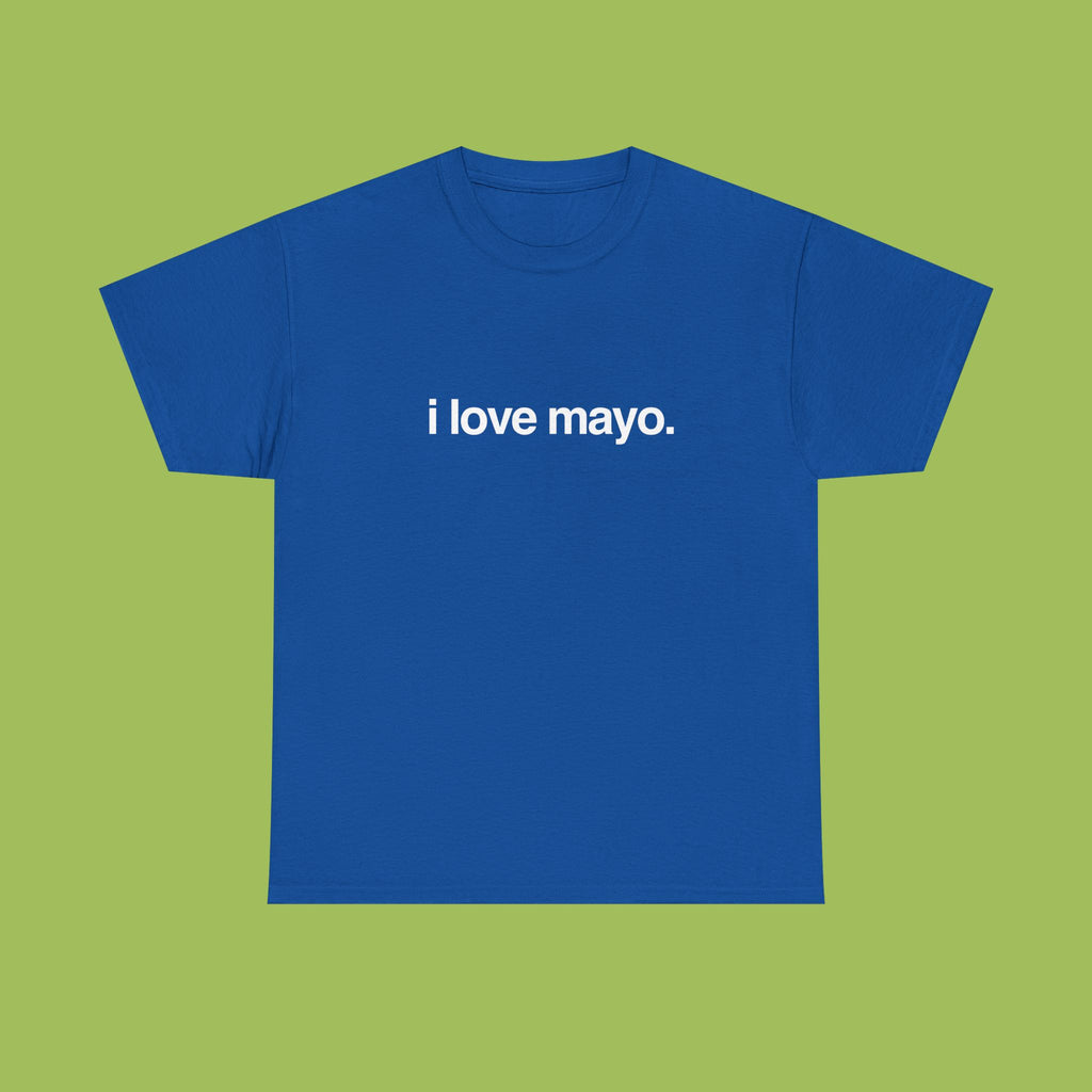 i love mayo.