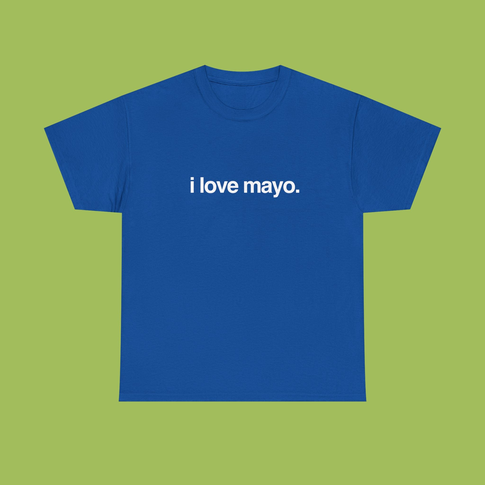 i love mayo.