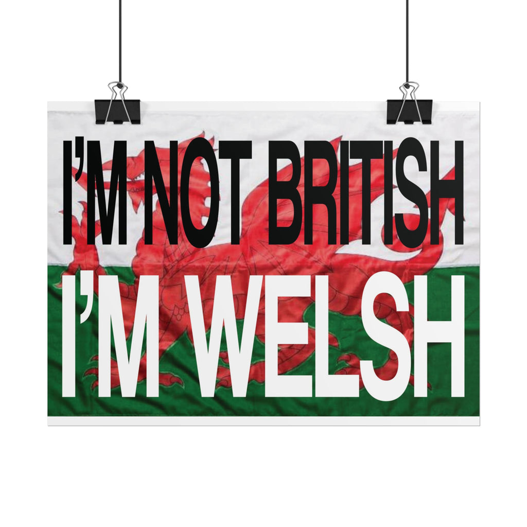 I'm Not British I'm Welsh Poster Rolled Posters | Wales Flag Typography