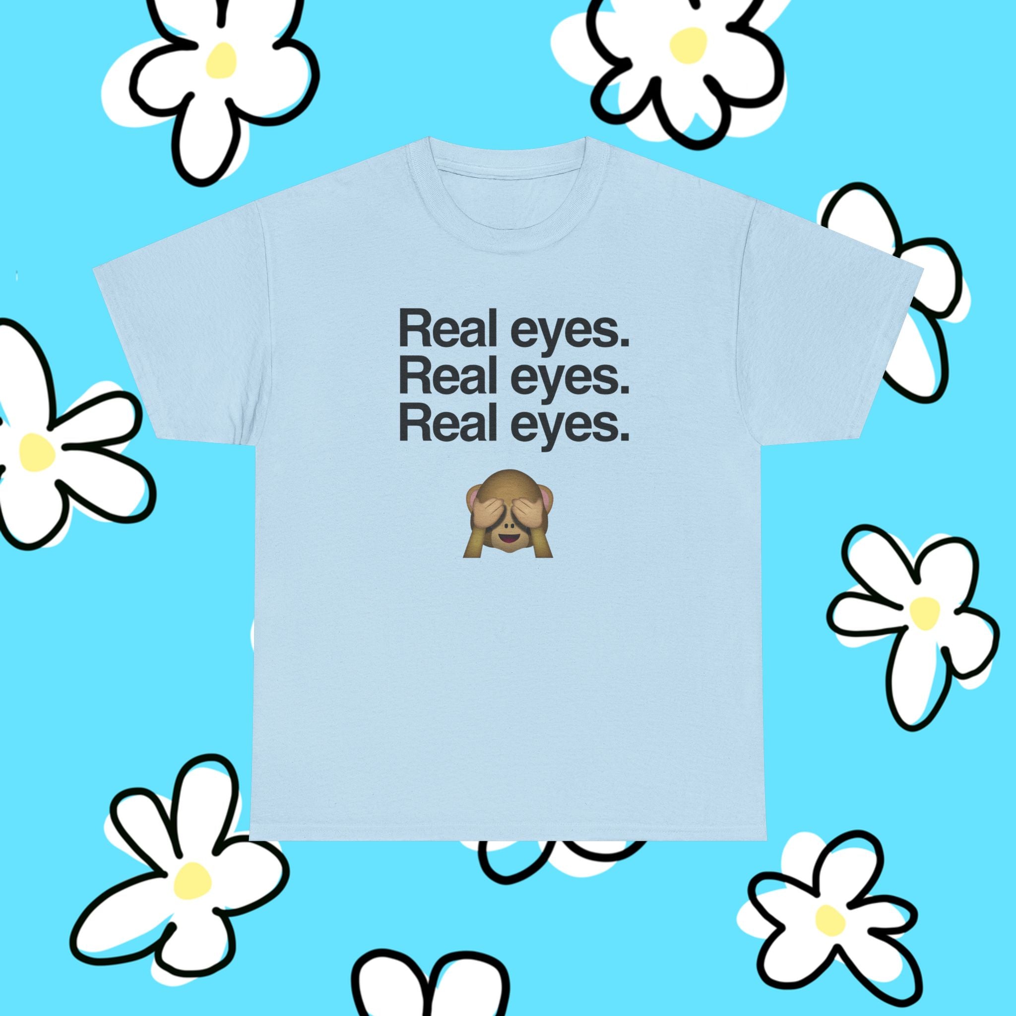 Real eyes.