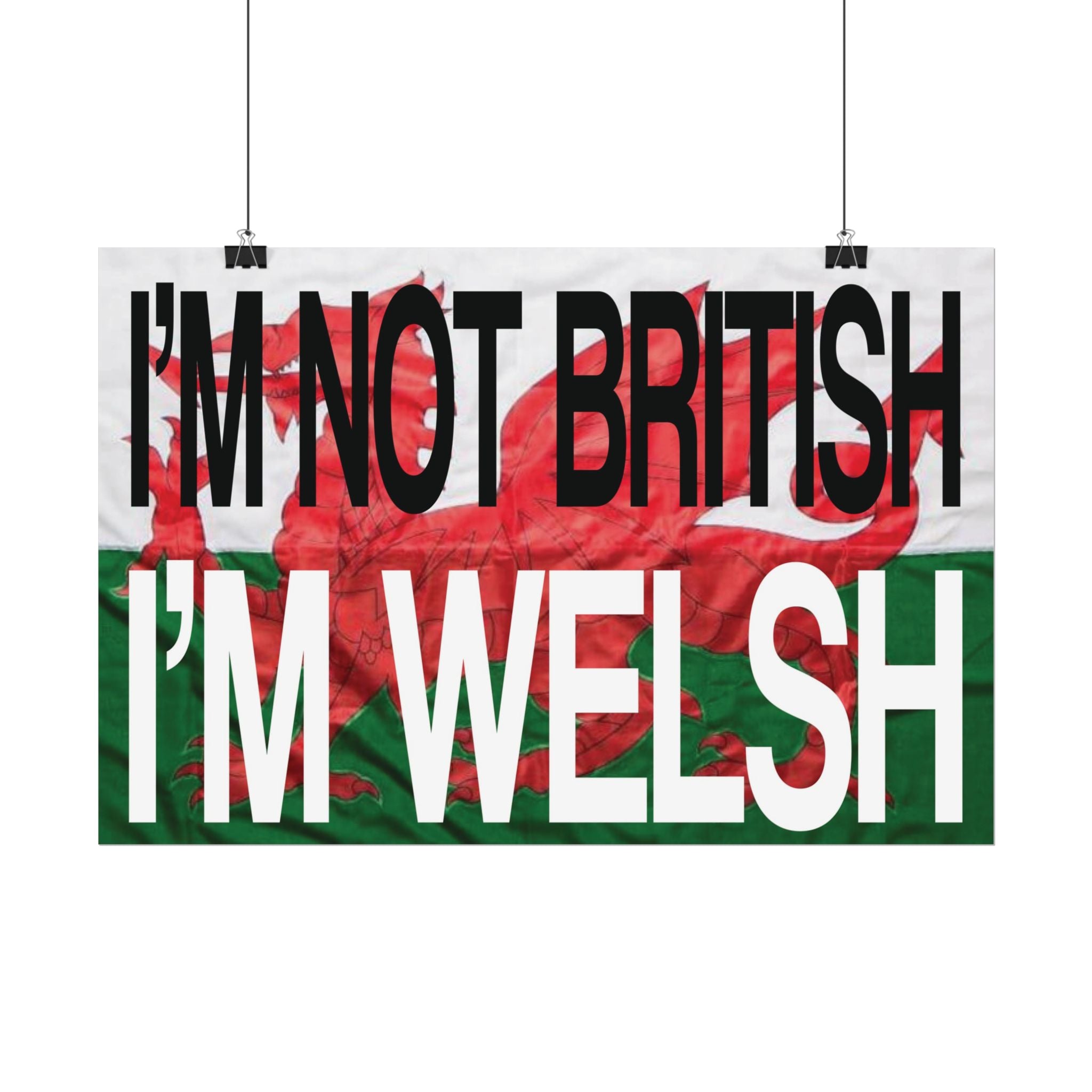 I'm Not British I'm Welsh Poster Rolled Posters | Wales Flag Typography