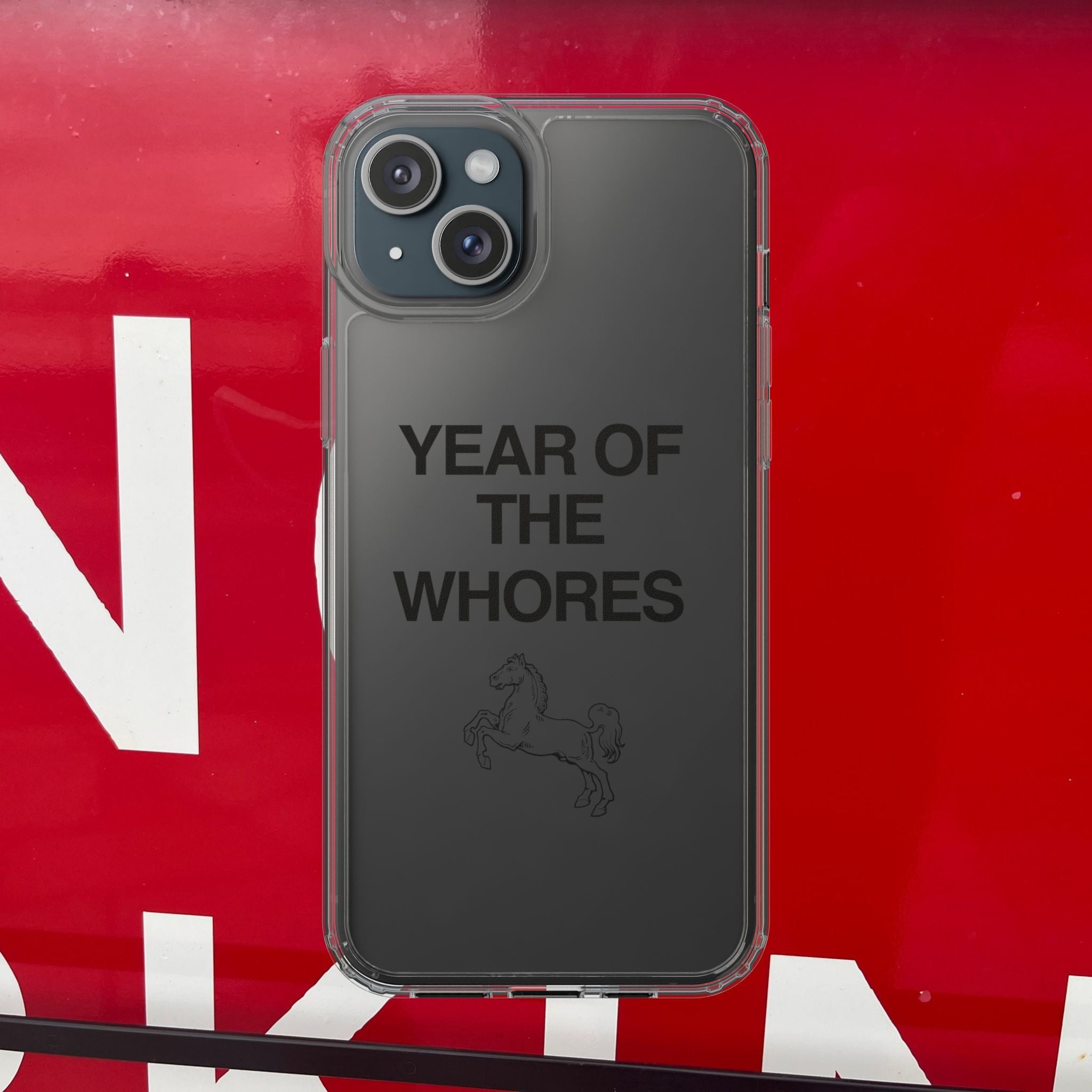 Year of the Whores Clear Case | Phone Case, Text Design, Horse Graphic