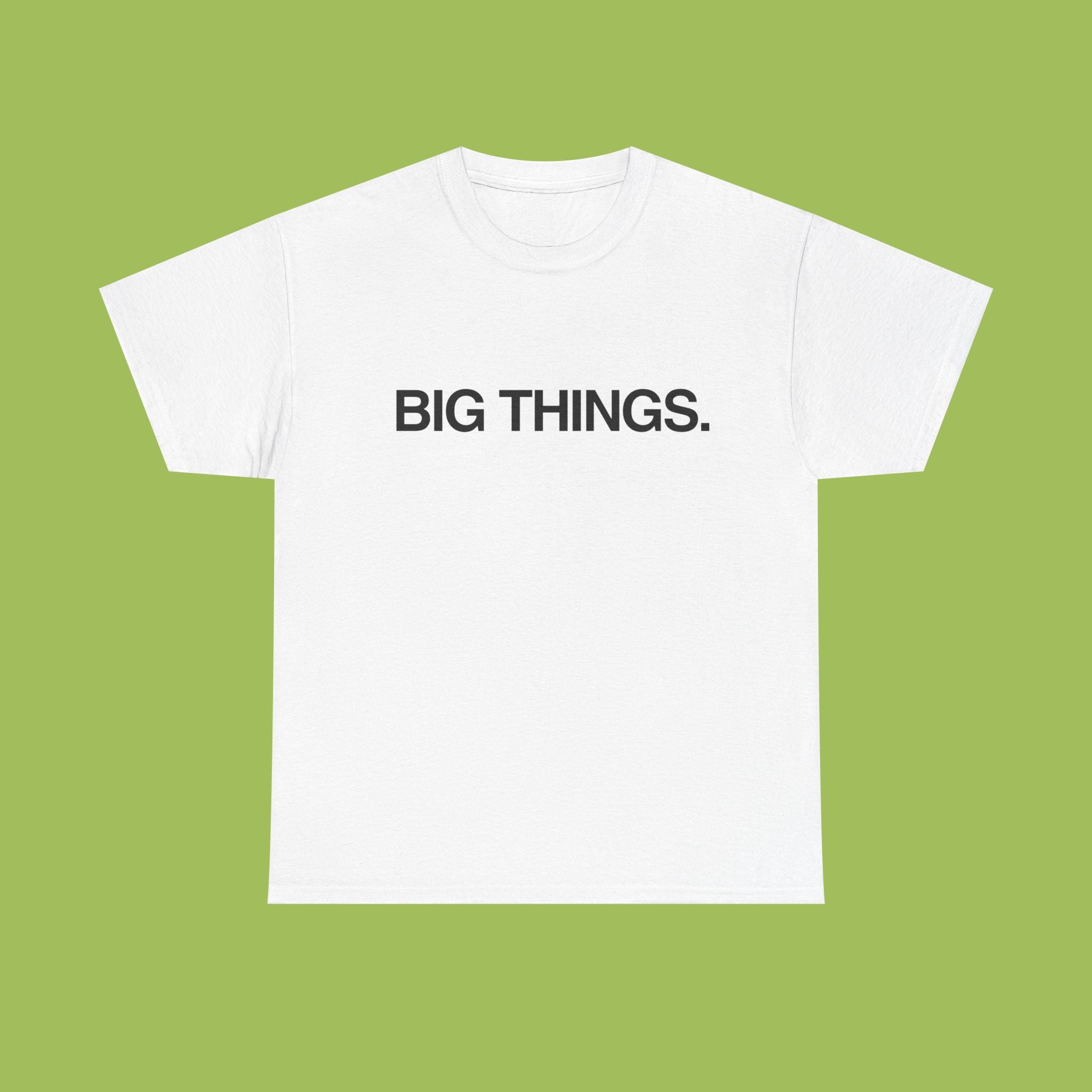 BIG THINGS