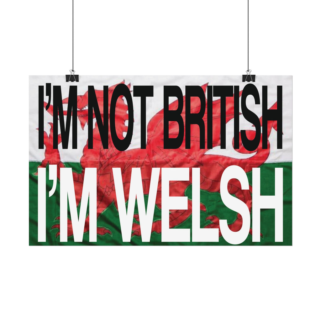 I'm Not British I'm Welsh Poster Rolled Posters | Wales Flag Typography