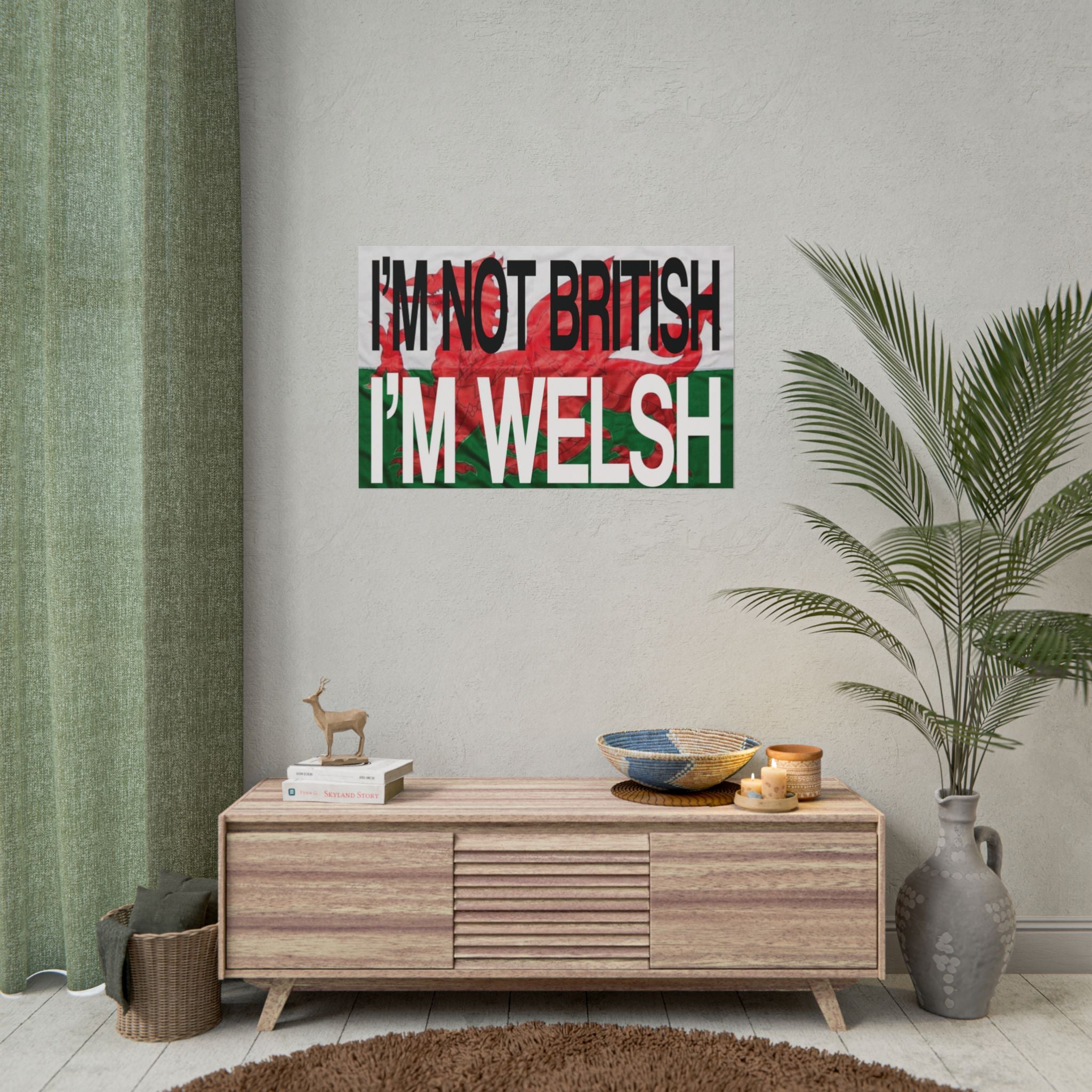 I'm Not British I'm Welsh Poster Rolled Posters | Wales Flag Typography