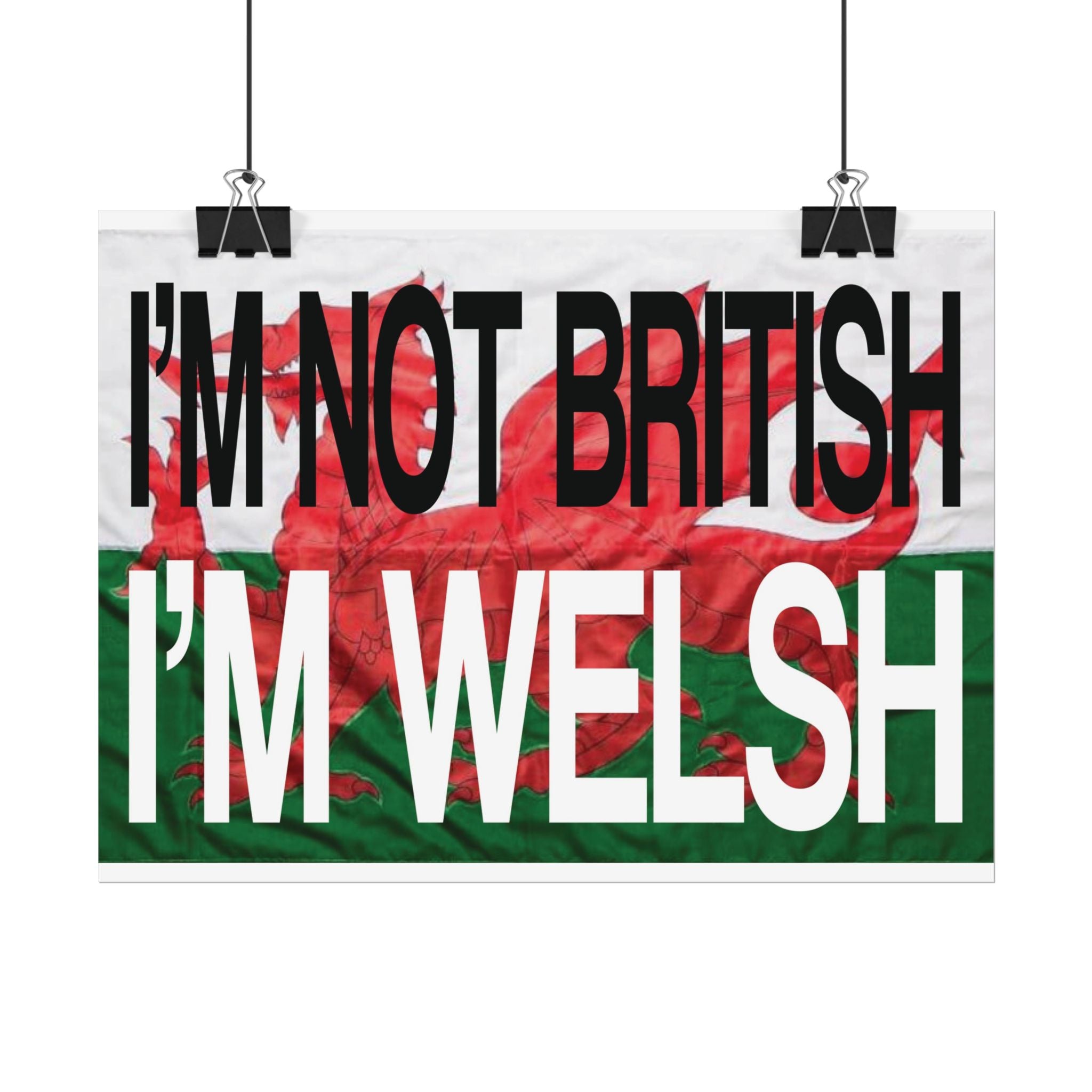 I'm Not British I'm Welsh Poster Rolled Posters | Wales Flag Typography