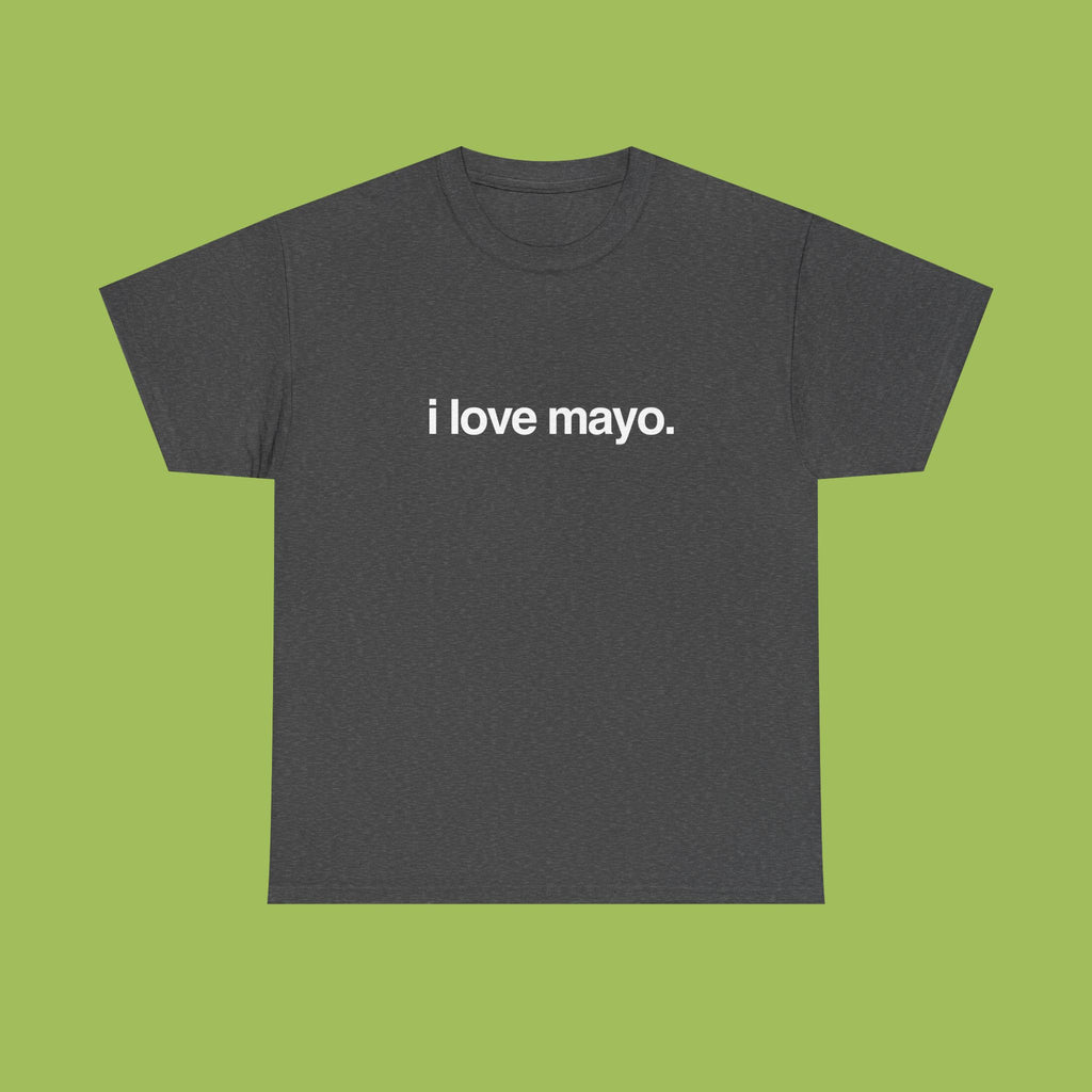 i love mayo.