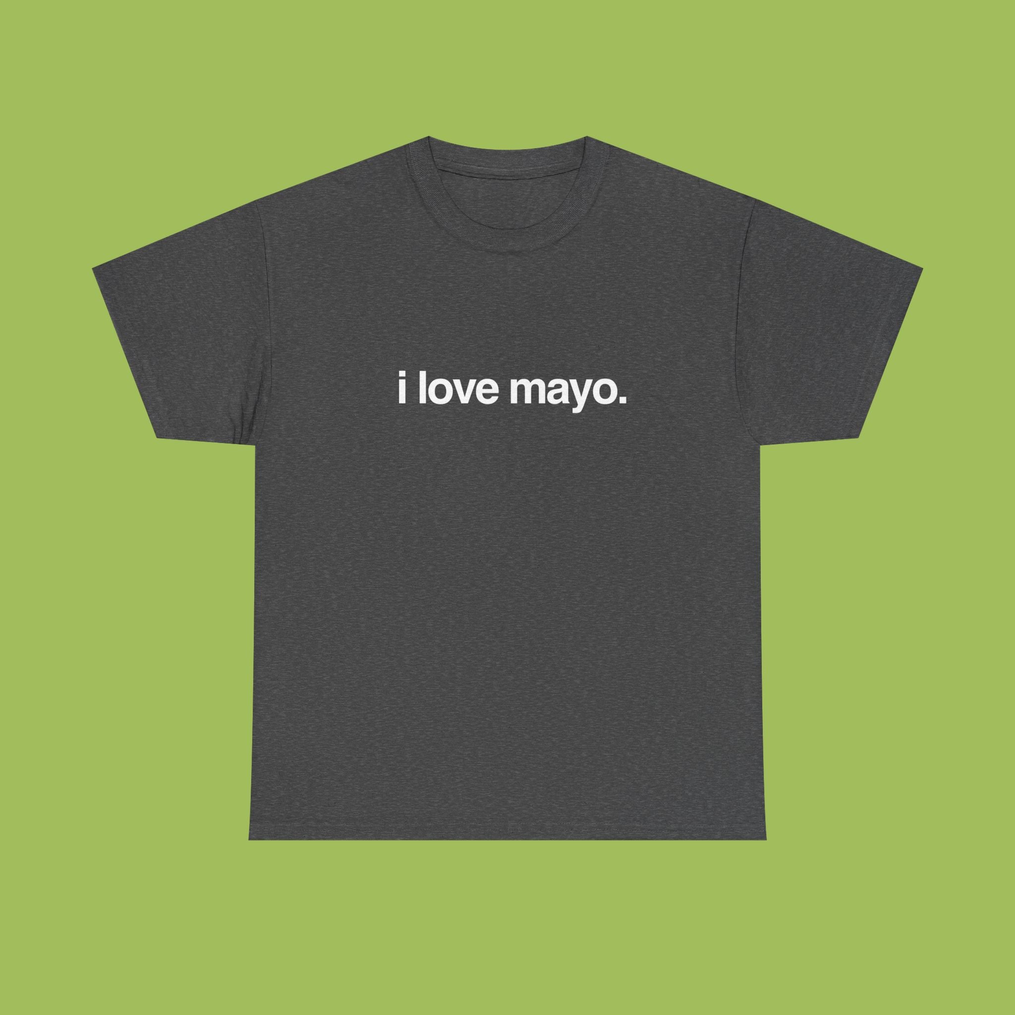 i love mayo.