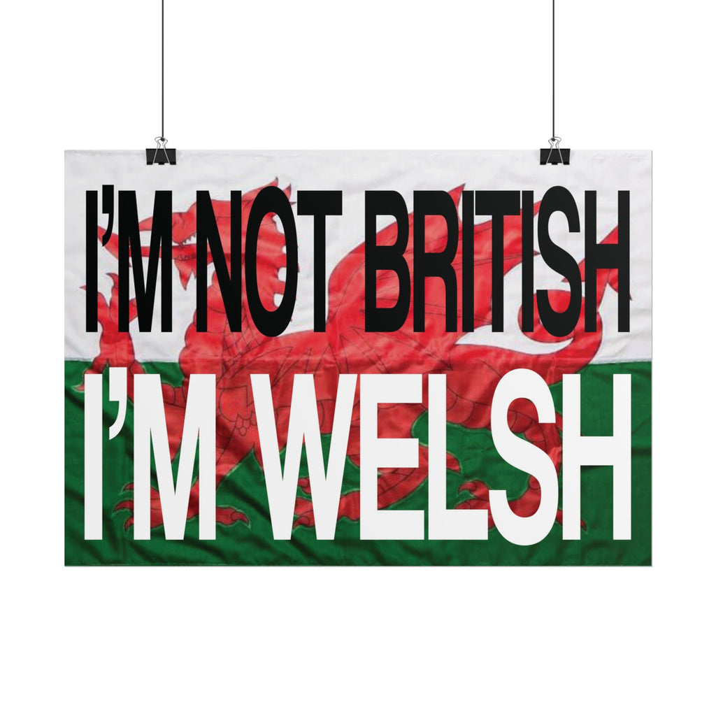 I'm Not British I'm Welsh Poster Rolled Posters | Wales Flag Typography