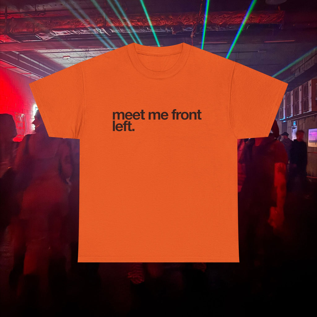 meet me front left.