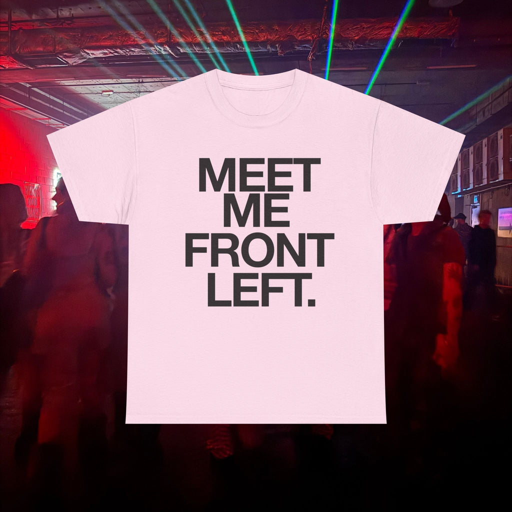 MEET ME FRONT LEFT.