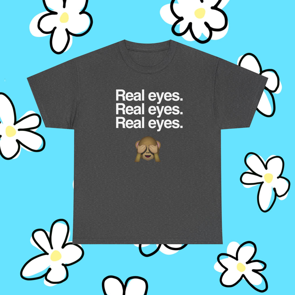 Real Eyes.