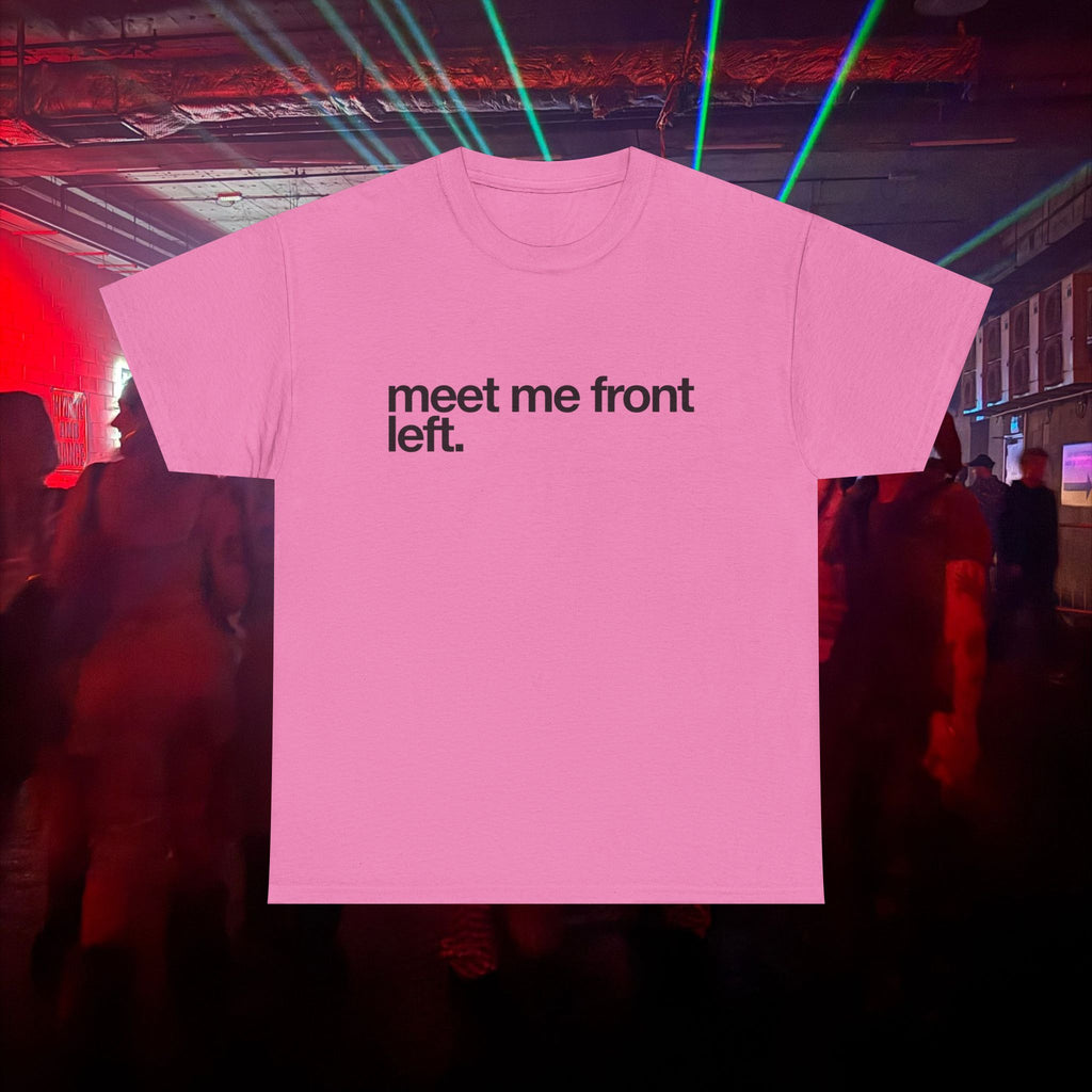 meet me front left.