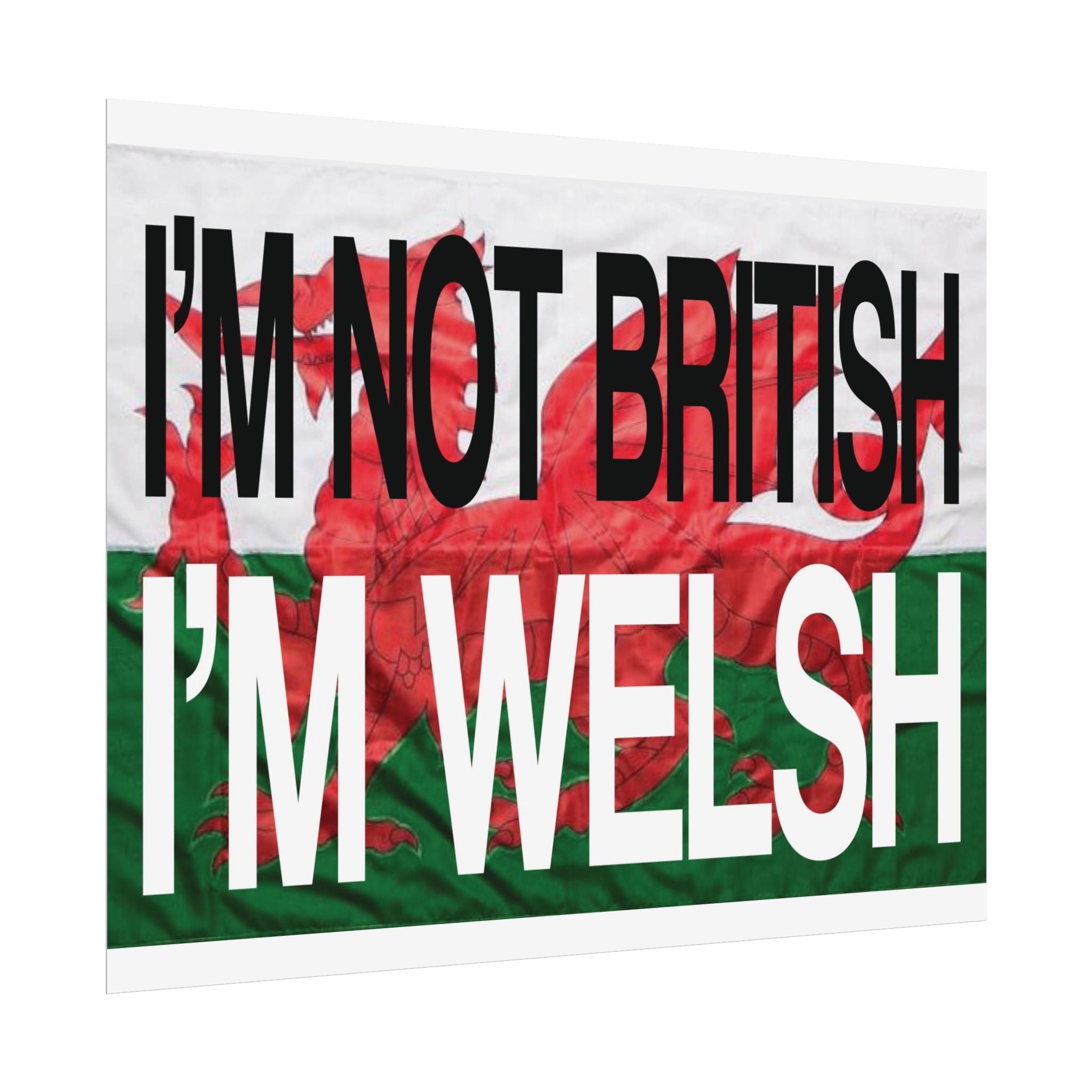 I'm Not British I'm Welsh Poster Rolled Posters | Wales Flag Typography