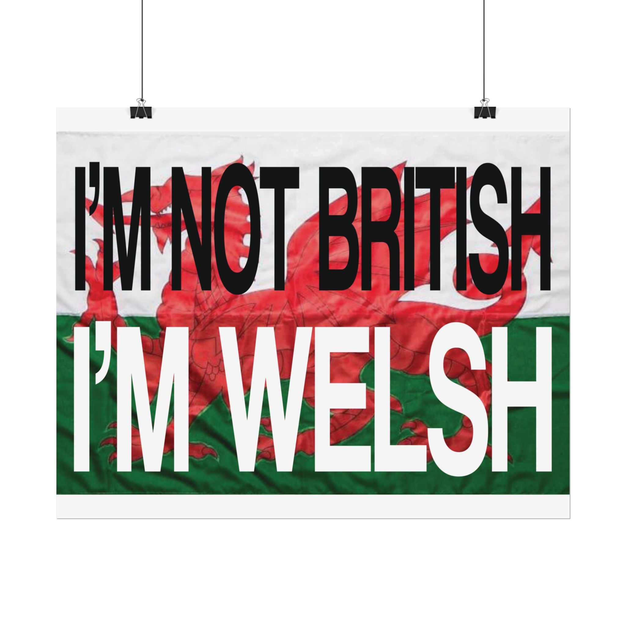 I'm Not British I'm Welsh Poster Rolled Posters | Wales Flag Typography