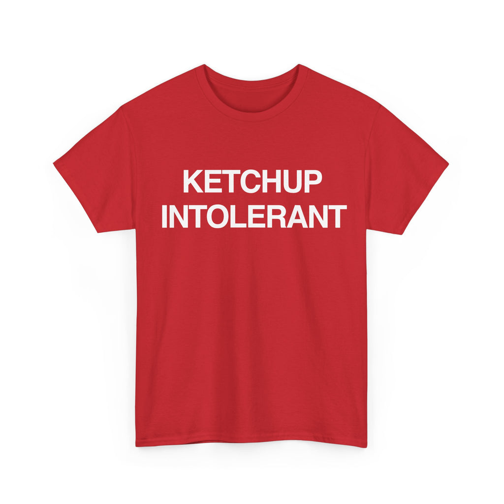 KETCHUP INTOLERANT