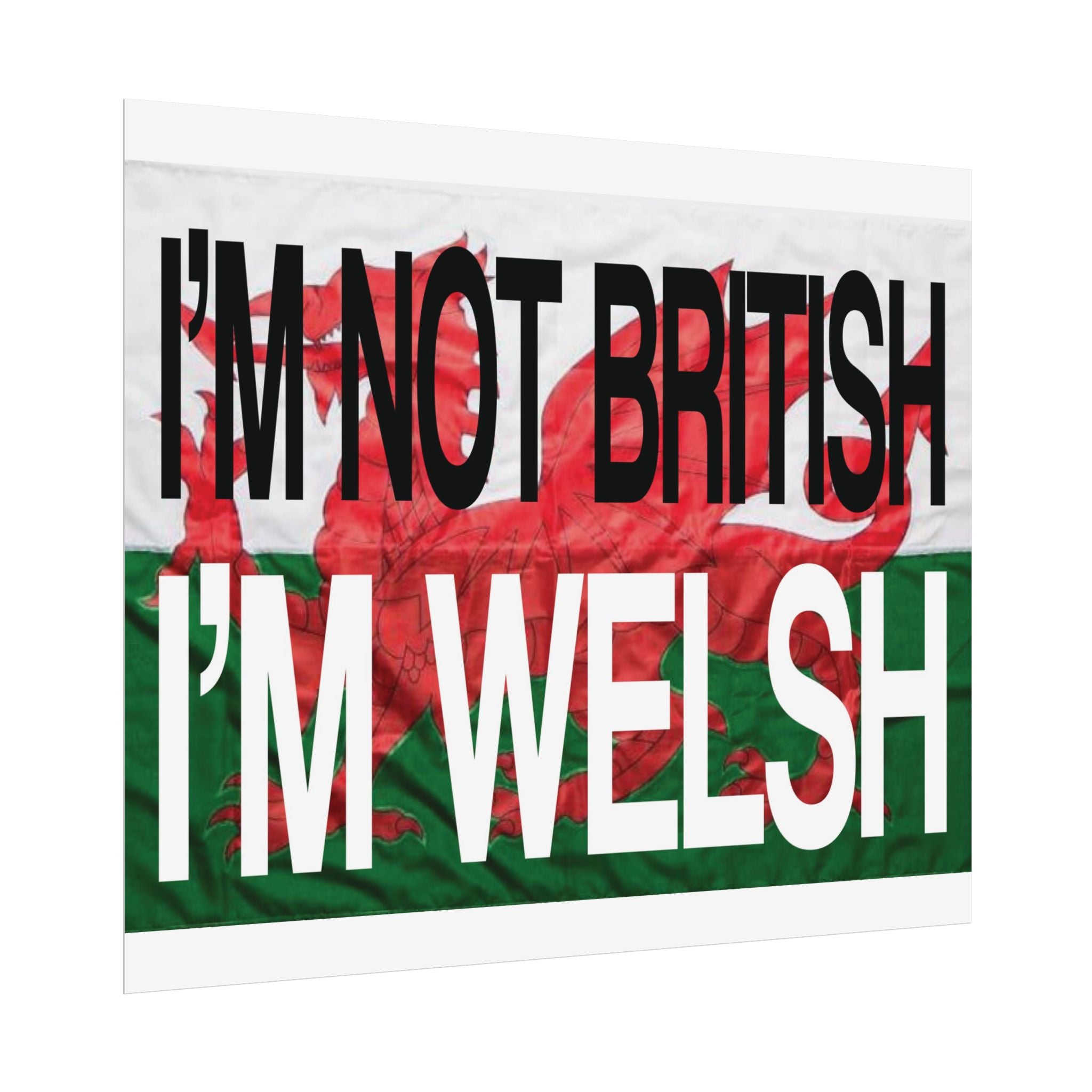 I'm Not British I'm Welsh Poster Rolled Posters | Wales Flag Typography