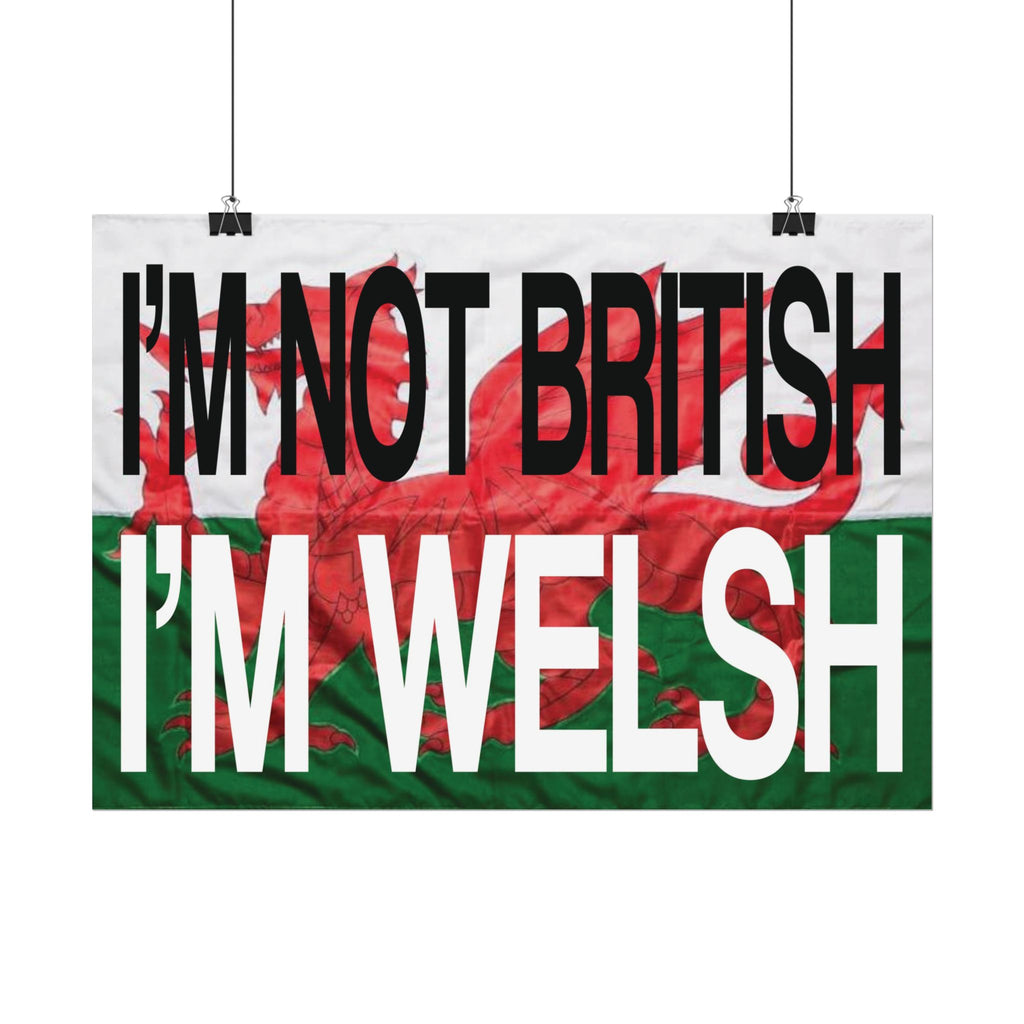 I'm Not British I'm Welsh Poster Rolled Posters | Wales Flag Typography