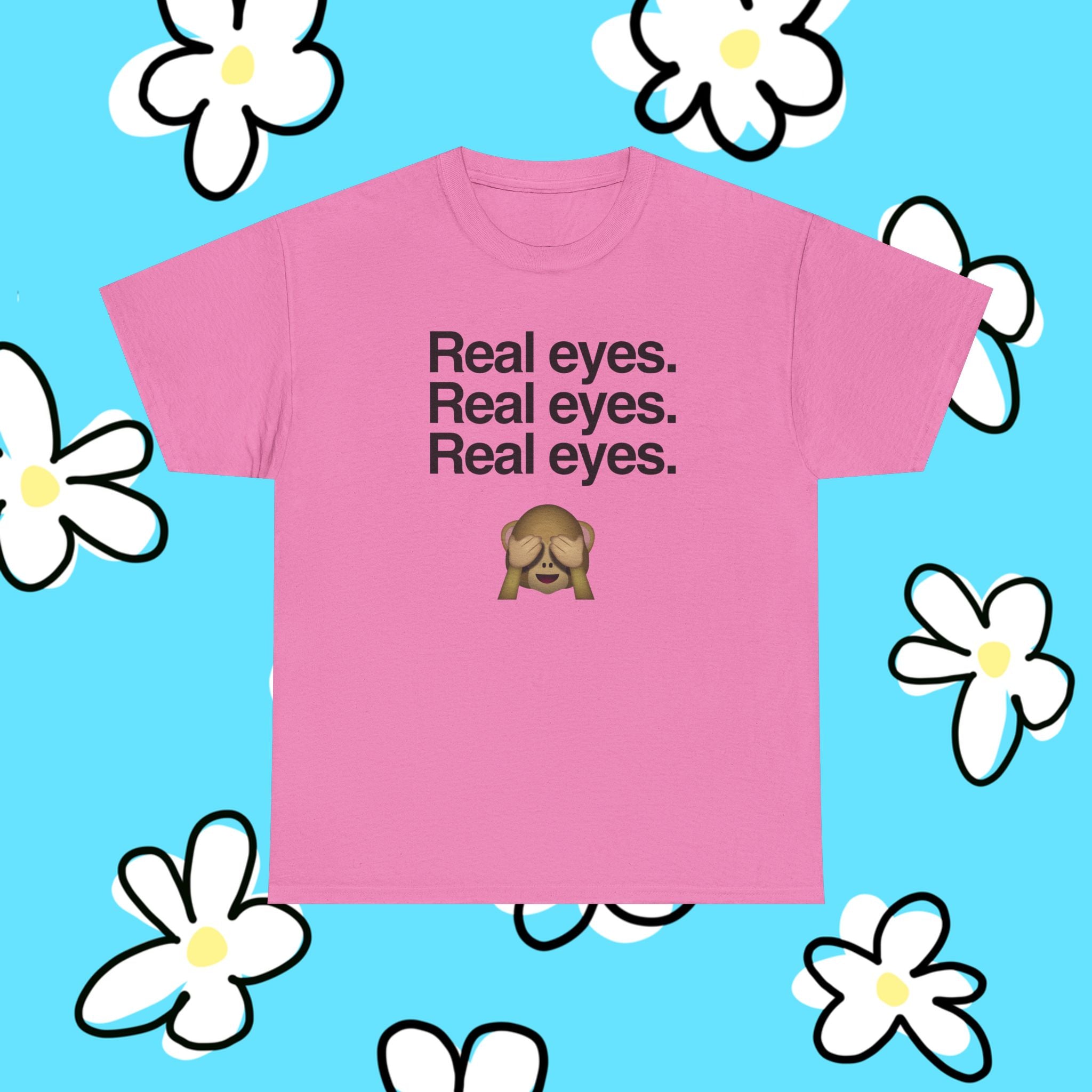 Real eyes.
