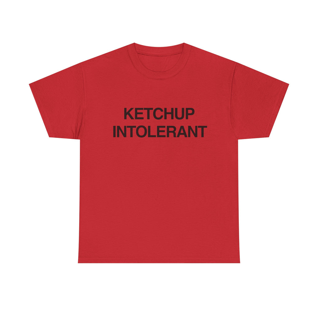 KETCHUP INTOLERANT