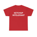 KETCHUP INTOLERANT