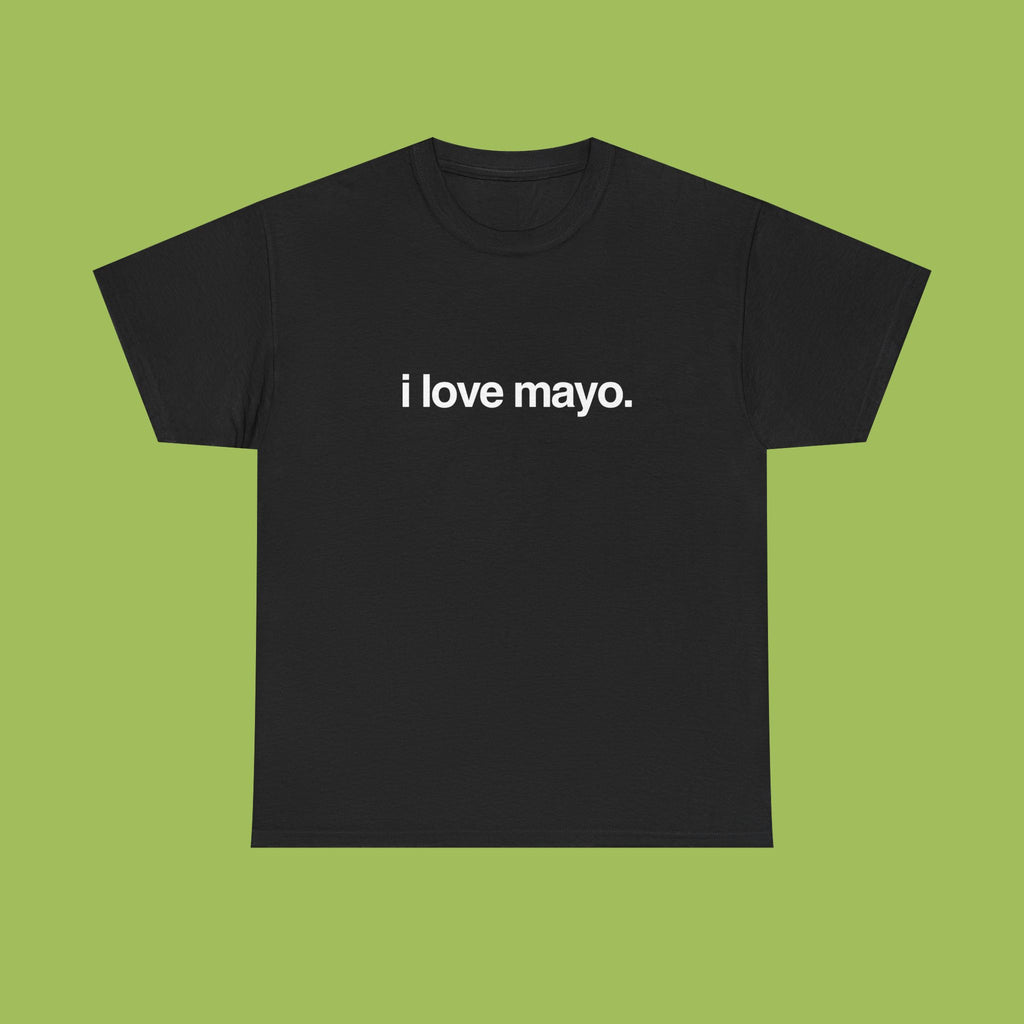 i love mayo.