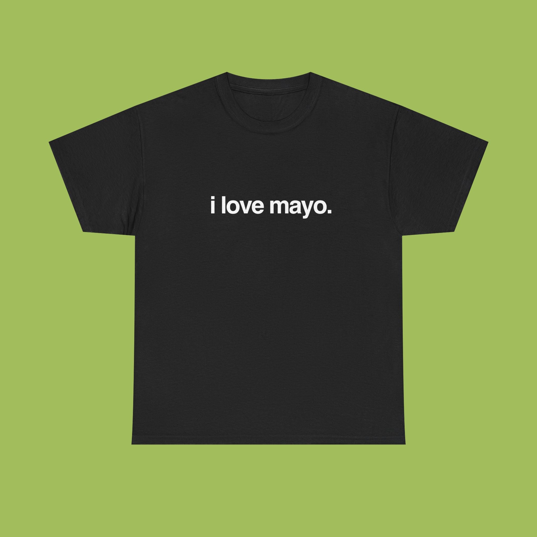 i love mayo.