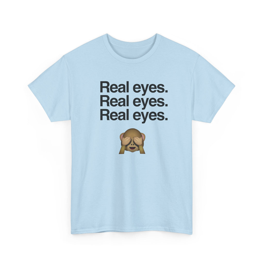 Real eyes.