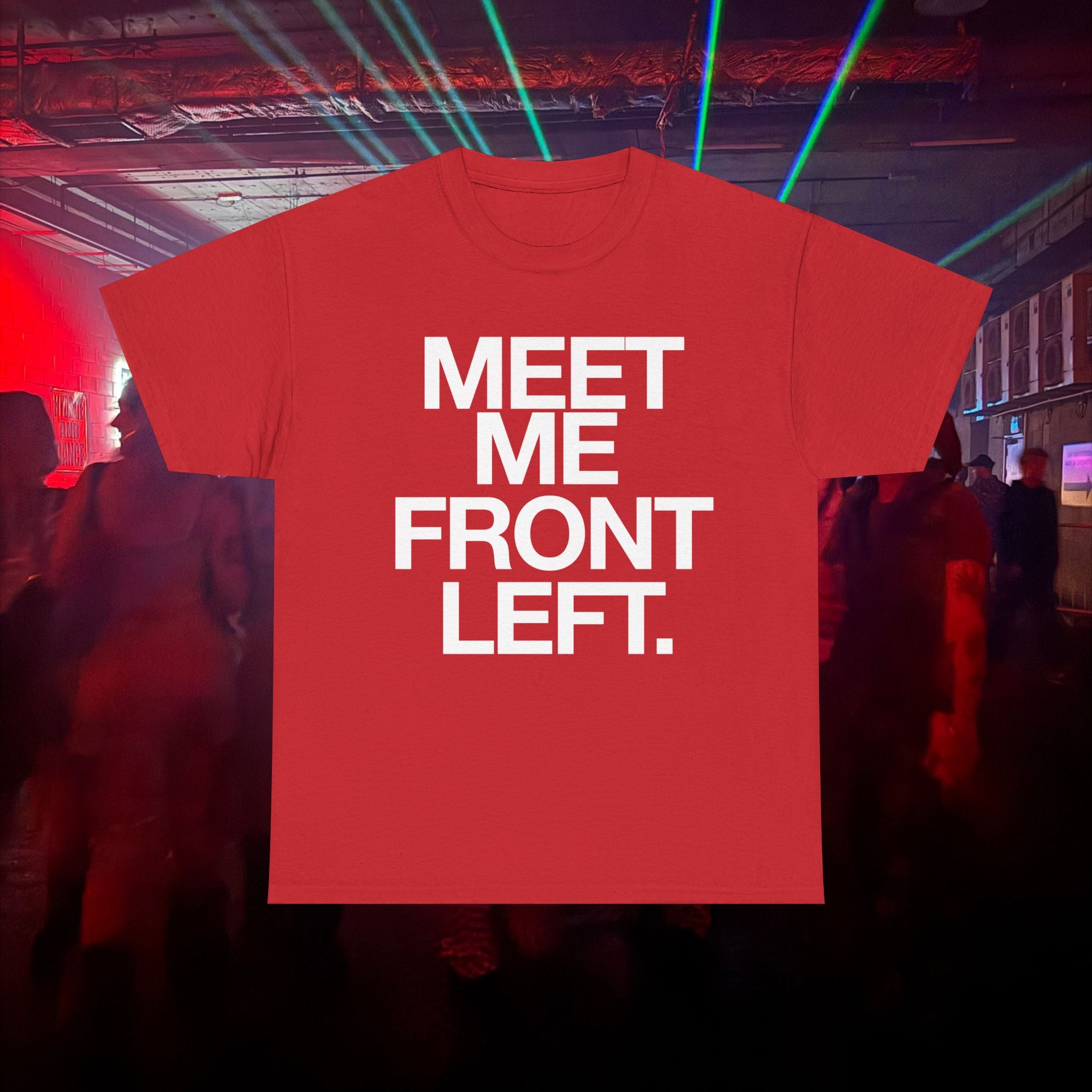 MEET ME FRONT LEFT.