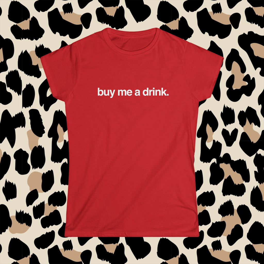 buy me a drink. (baby tee)