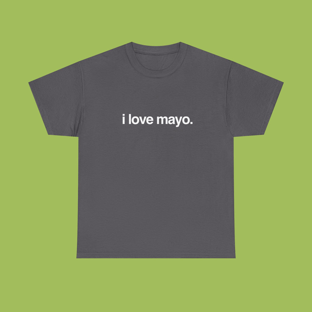 i love mayo.