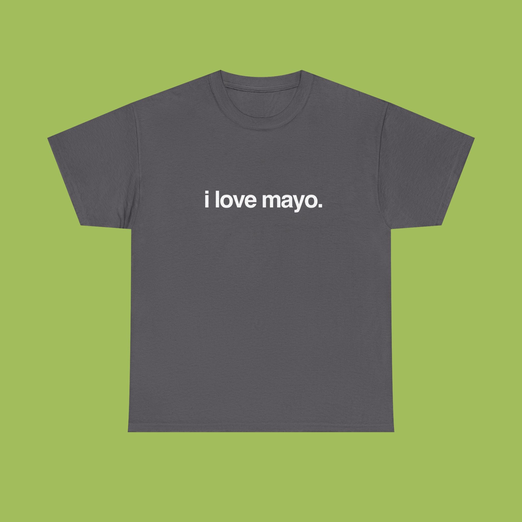 i love mayo.