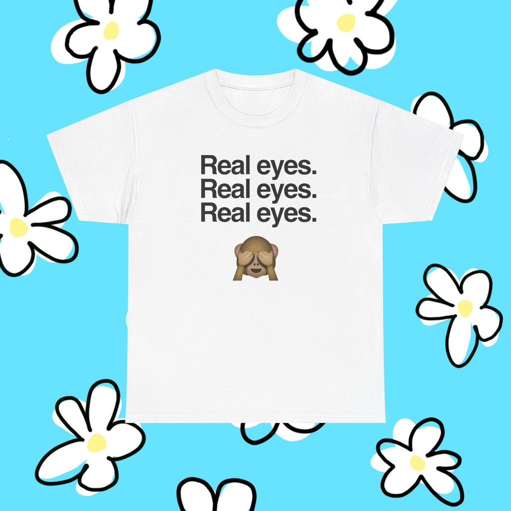 Real eyes.