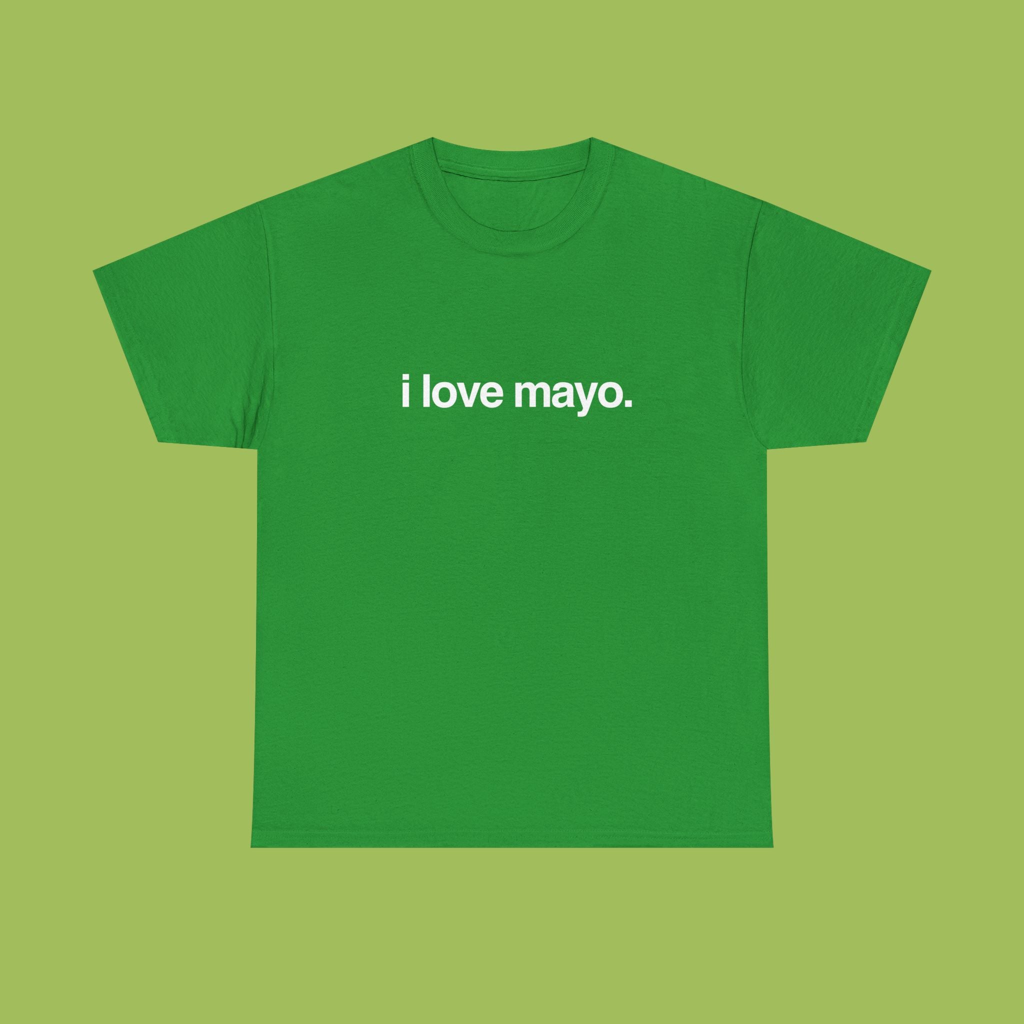 i love mayo.