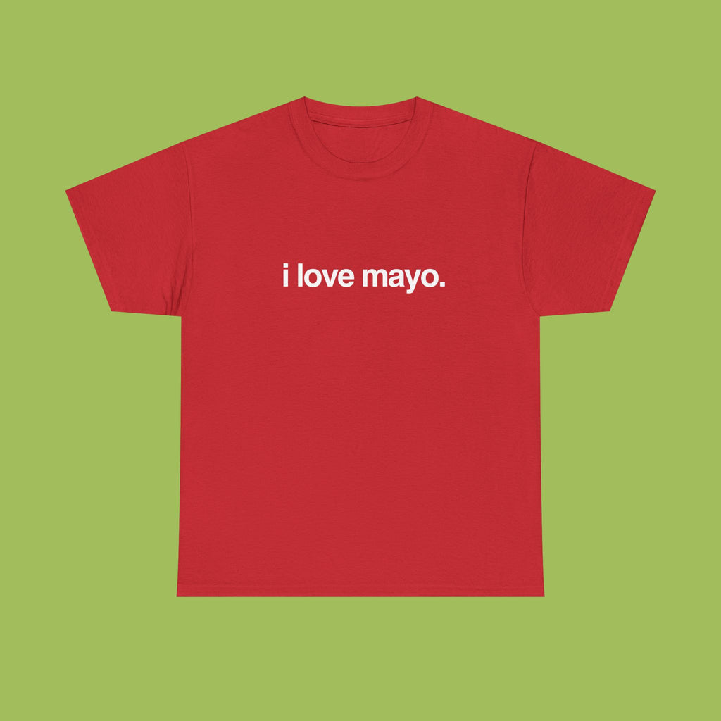 i love mayo.