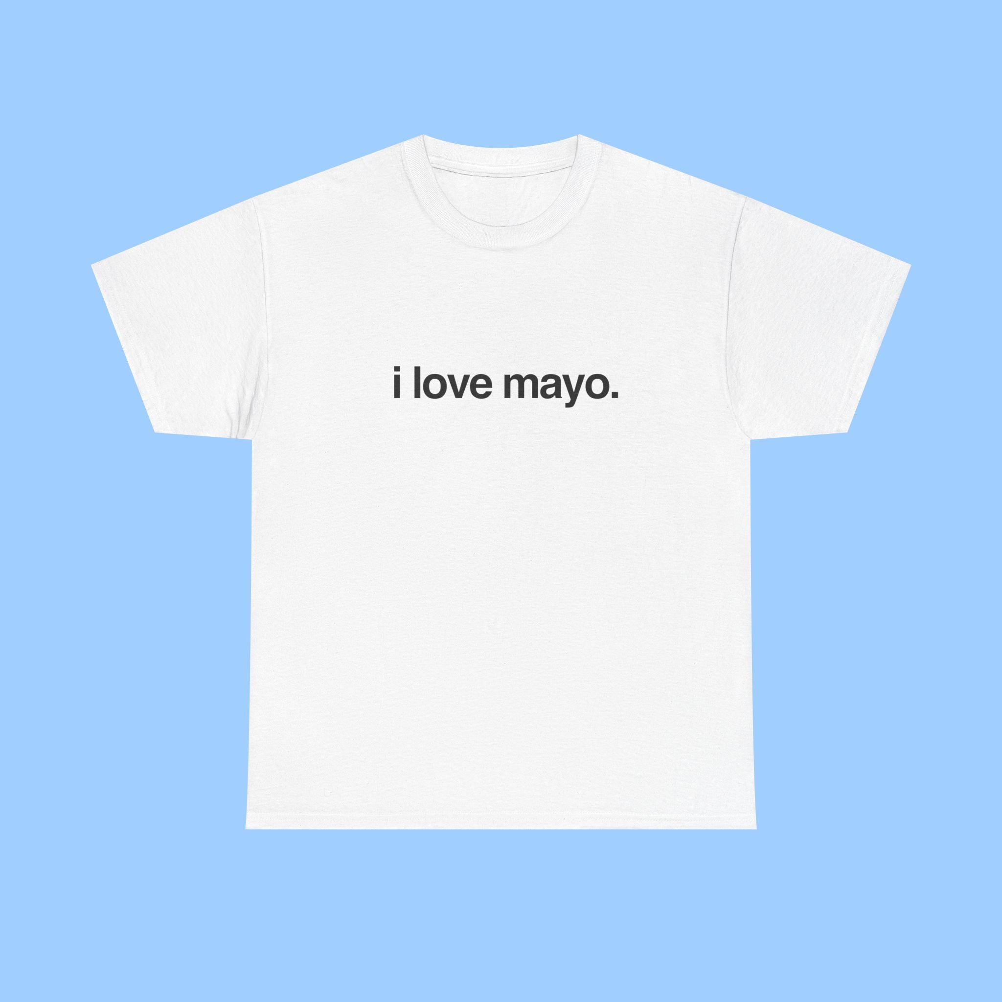 i love mayo