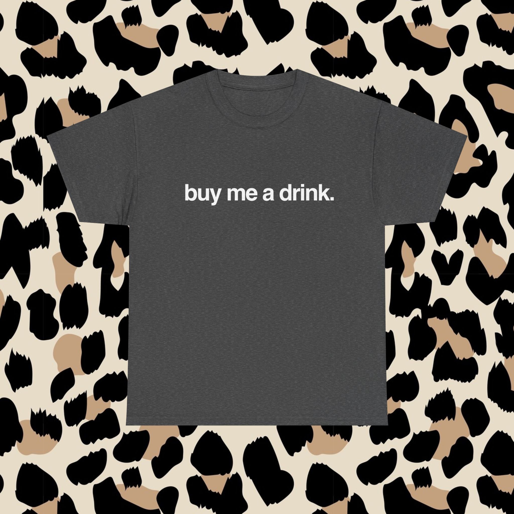 Buy me a drink.