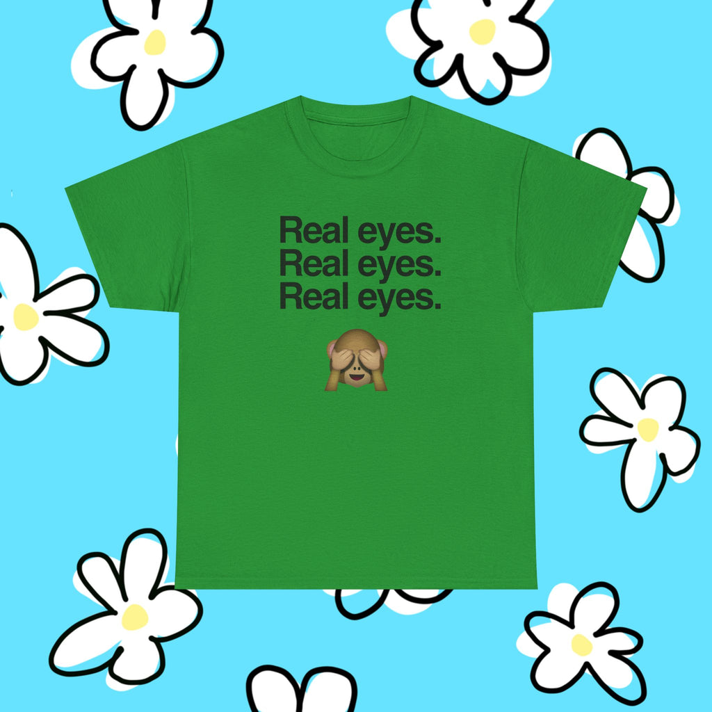 Real eyes.