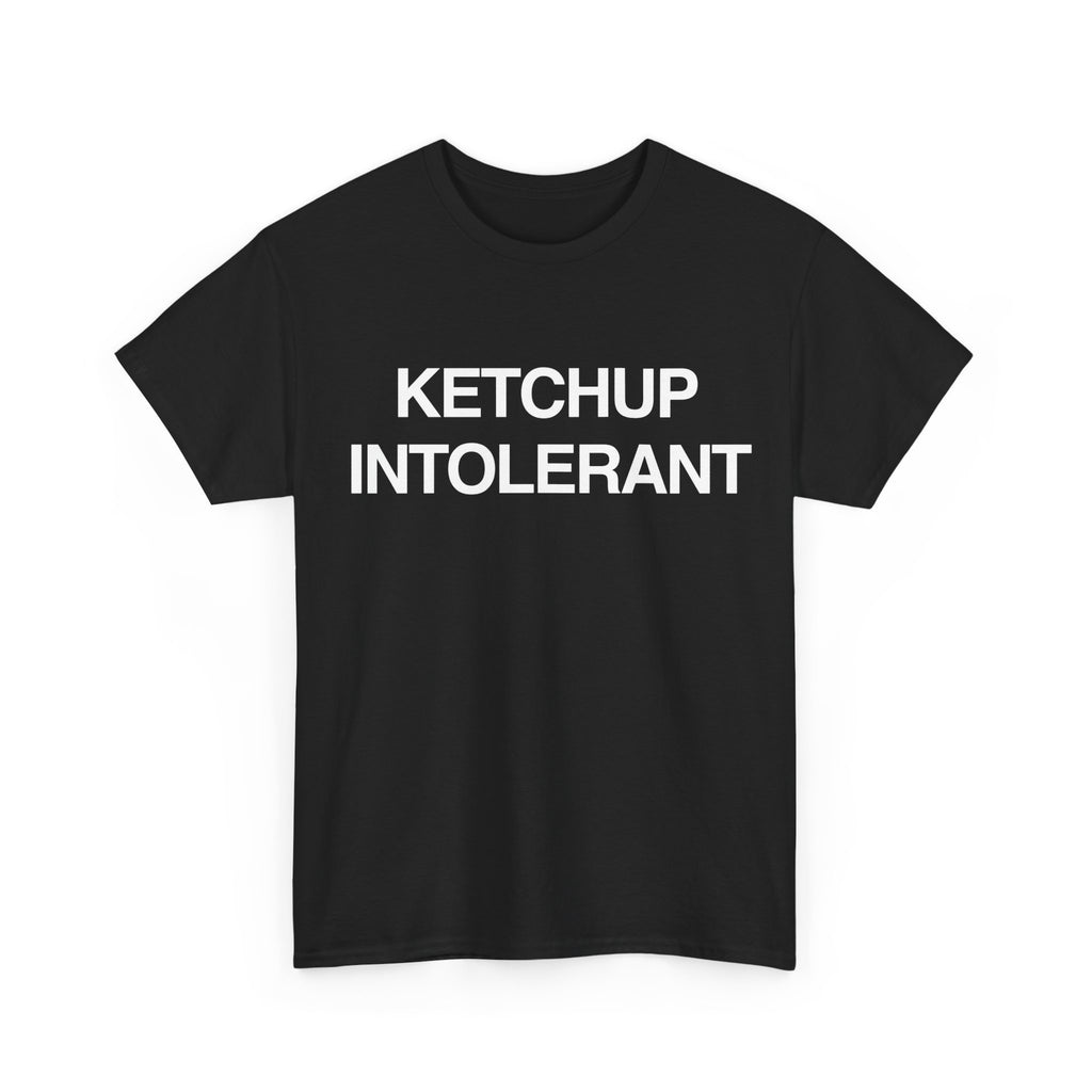 KETCHUP INTOLERANT