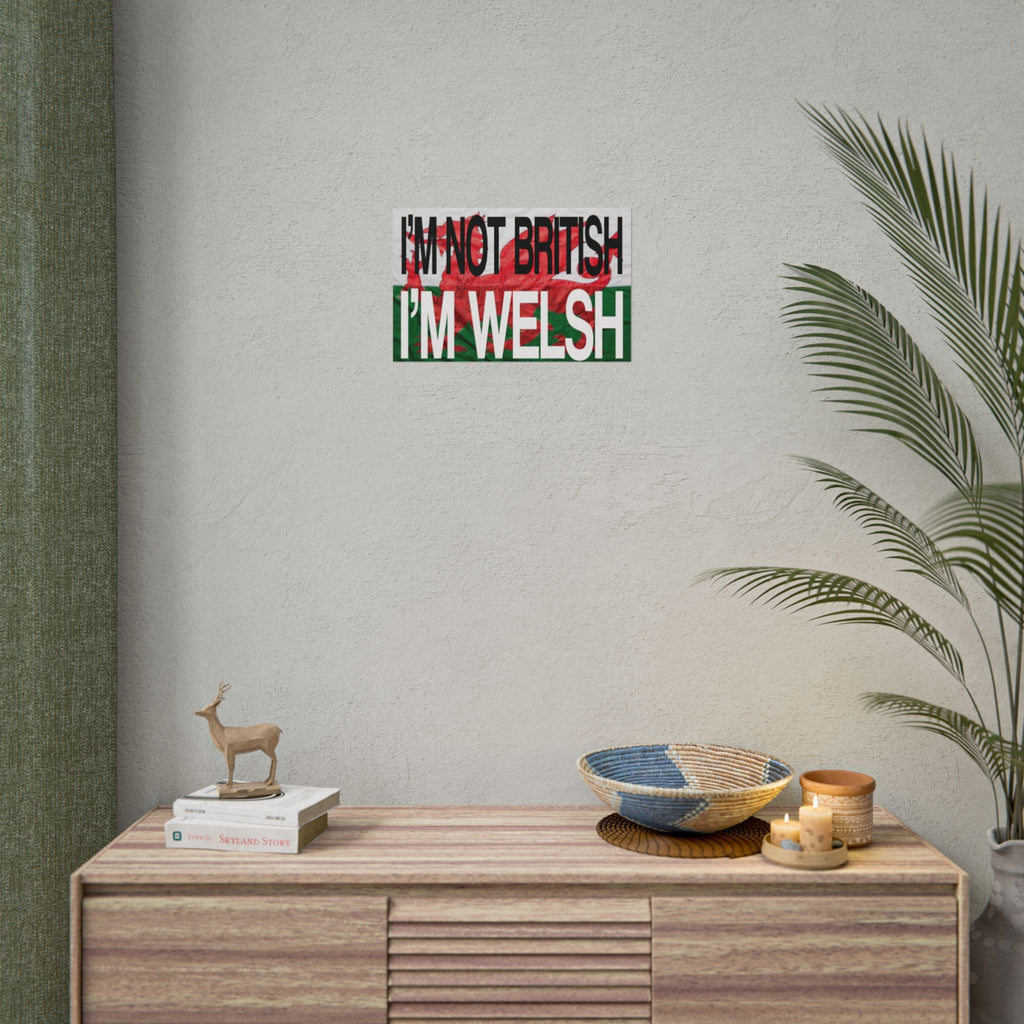 I'm Not British I'm Welsh Poster Rolled Posters | Wales Flag Typography
