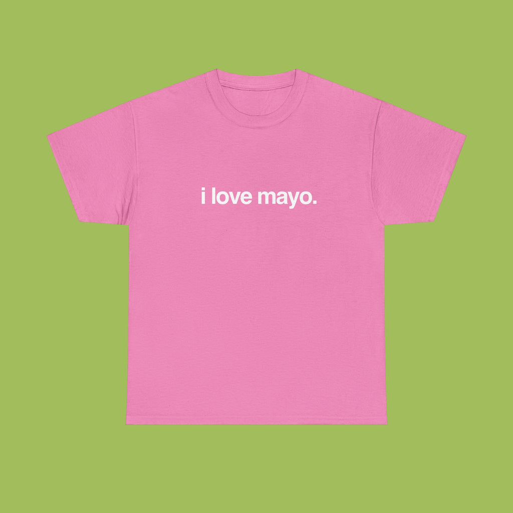 i love mayo.