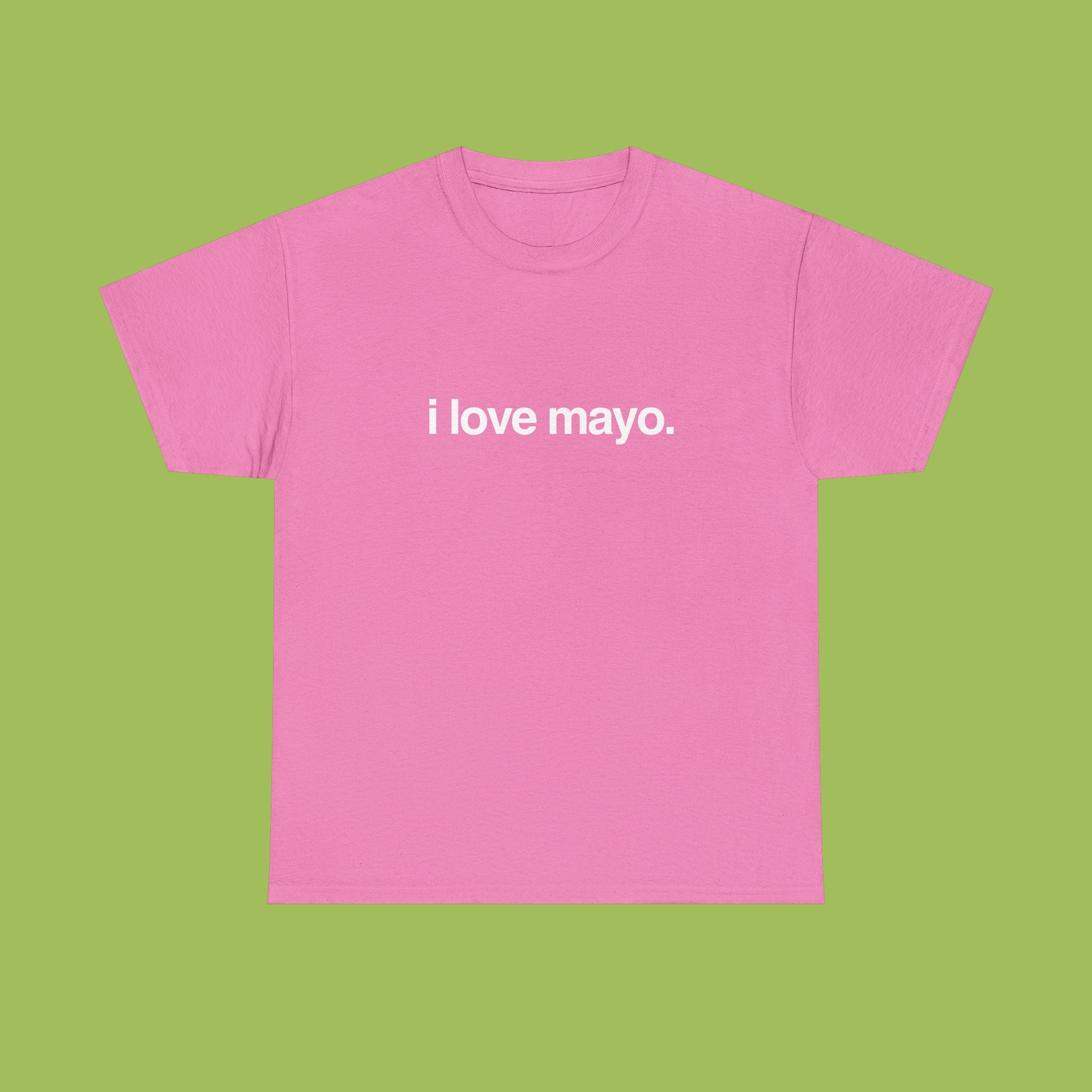 i love mayo.