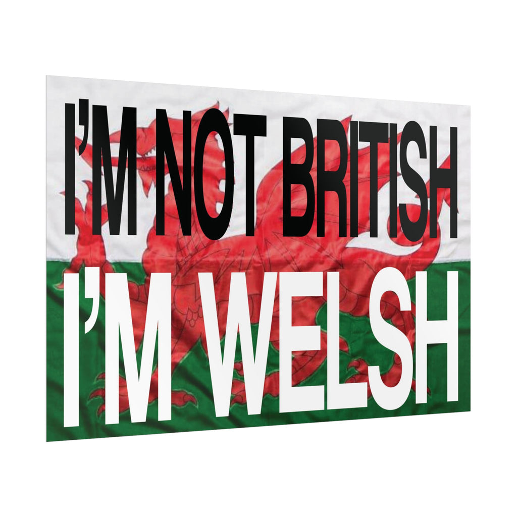 I'm Not British I'm Welsh Poster Rolled Posters | Wales Flag Typography