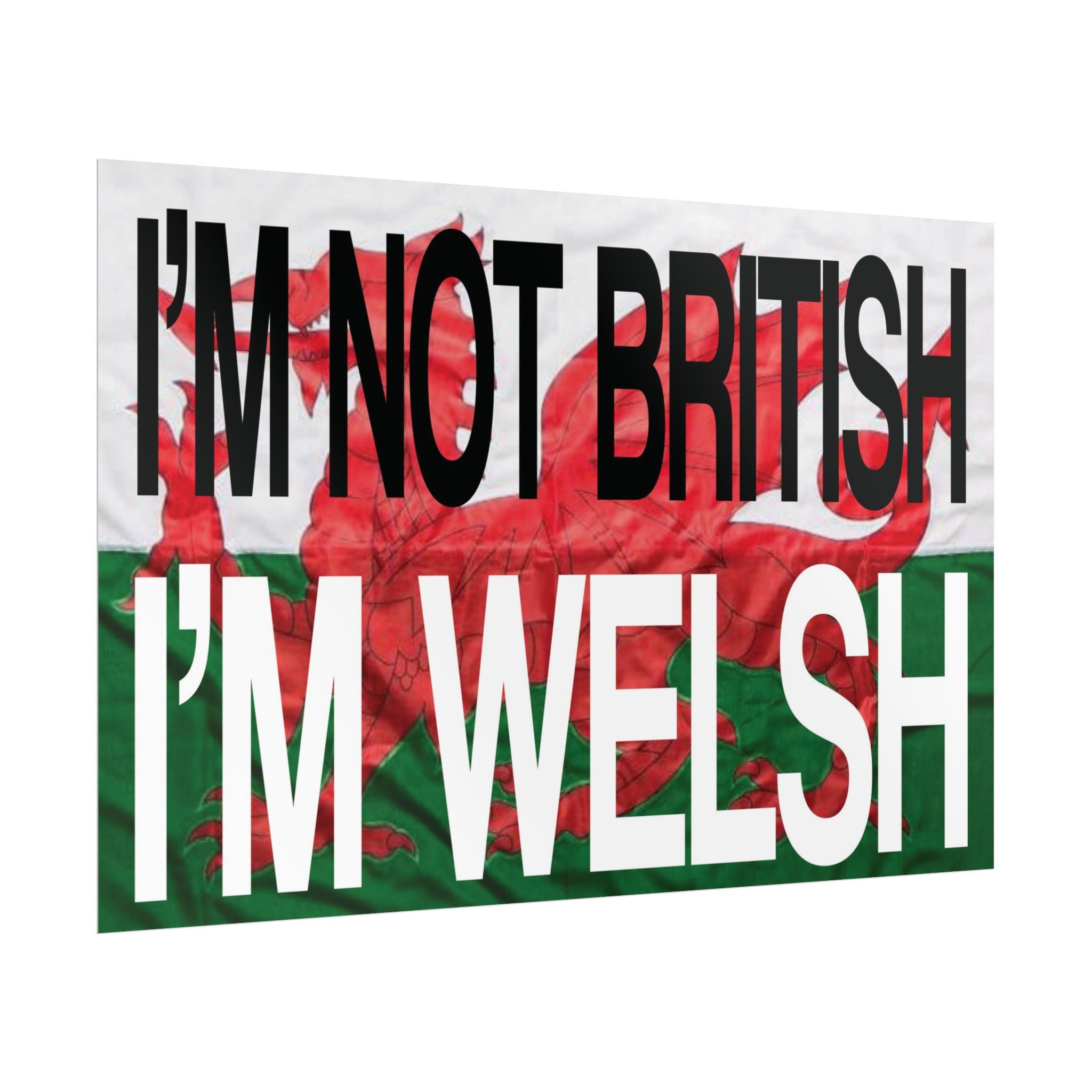 I'm Not British I'm Welsh Poster Rolled Posters | Wales Flag Typography