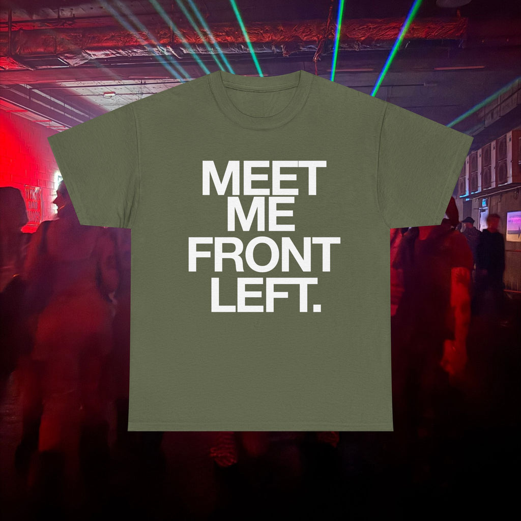 MEET ME FRONT LEFT.