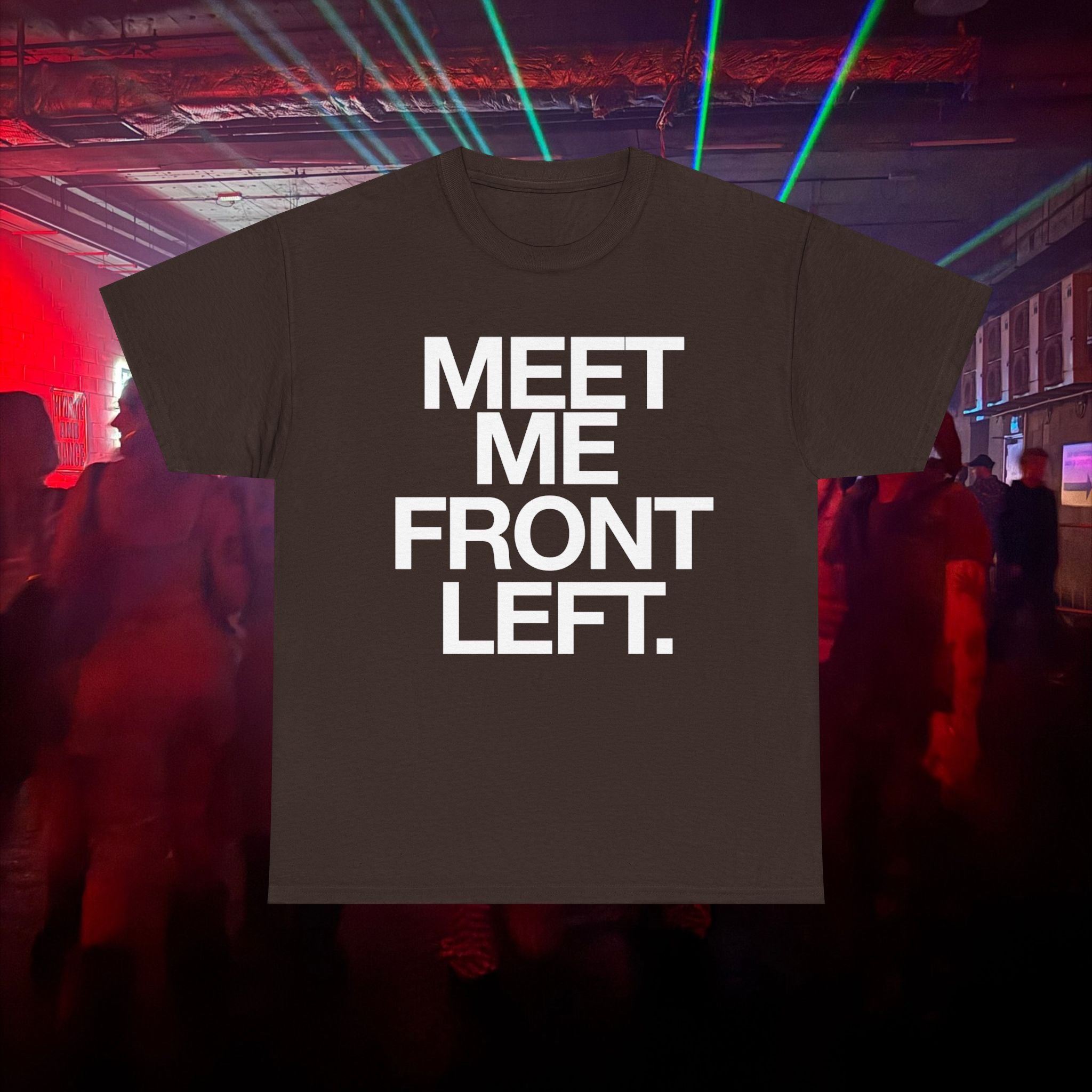 MEET ME FRONT LEFT.