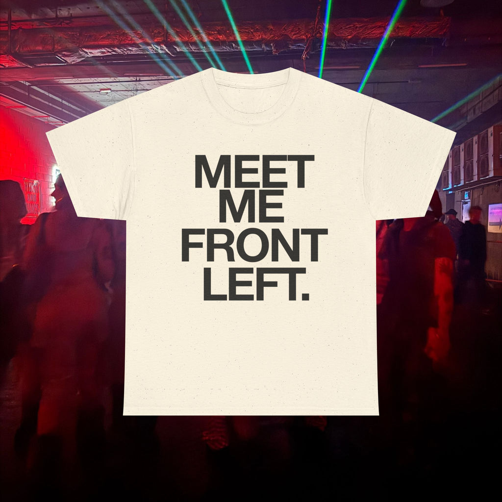MEET ME FRONT LEFT.