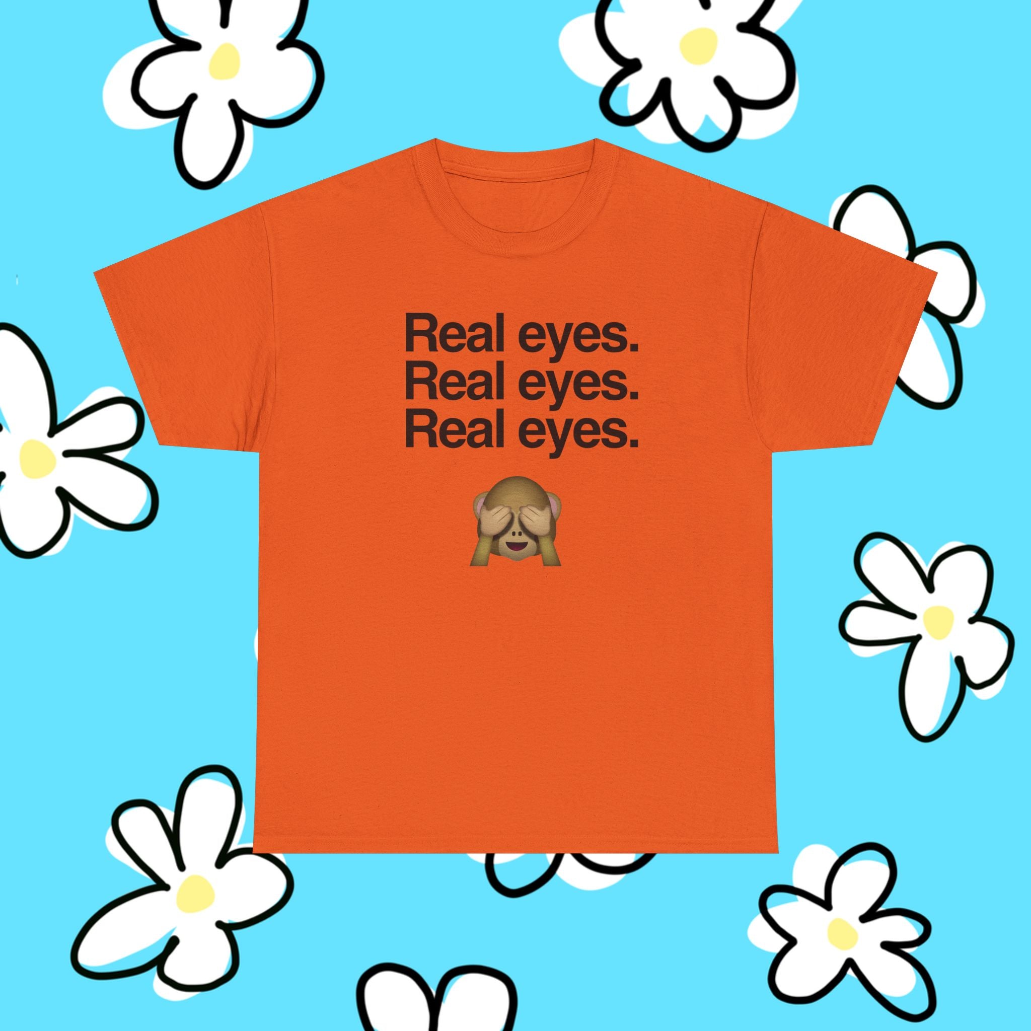 Real eyes.