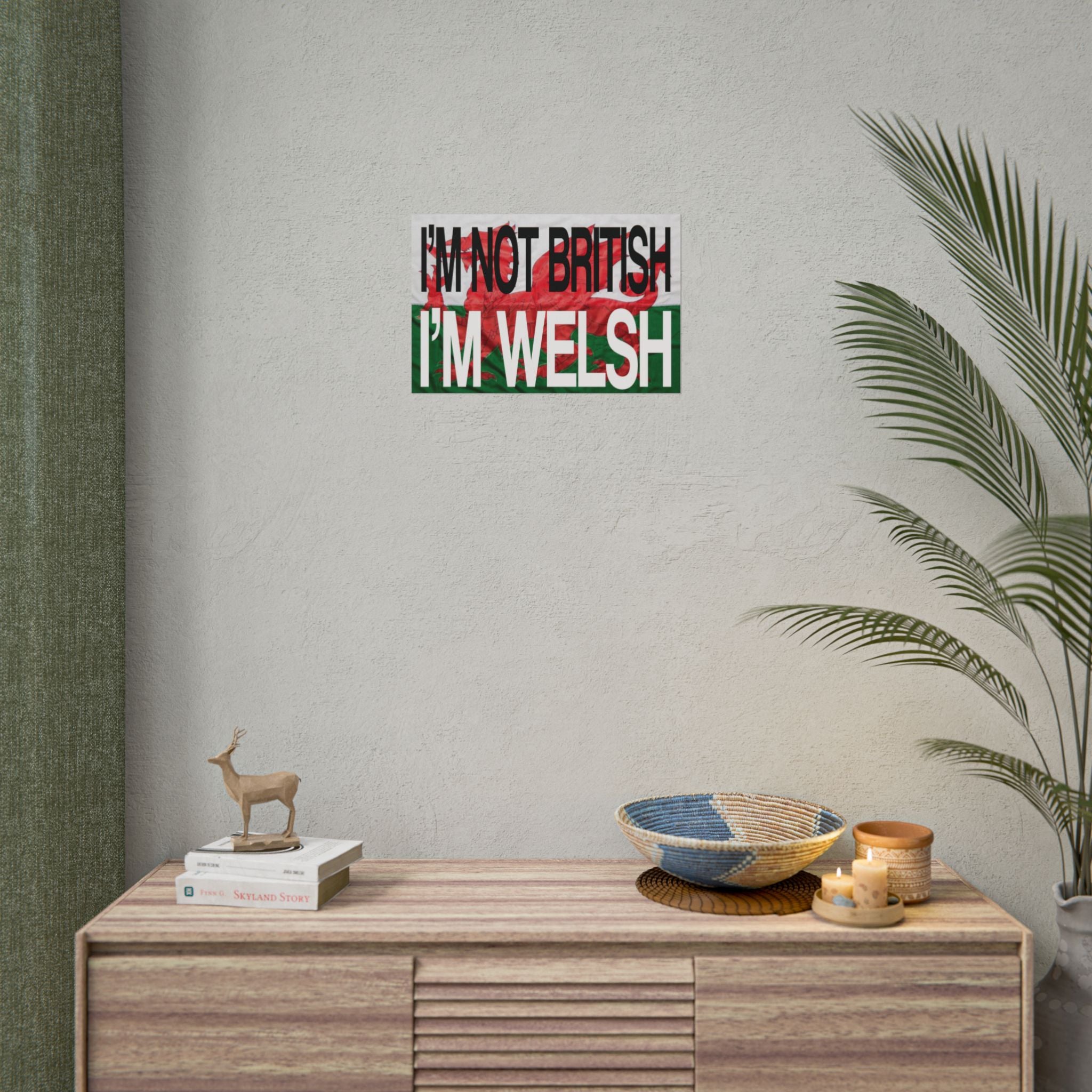 I'm Not British I'm Welsh Poster Rolled Posters | Wales Flag Typography